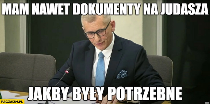 
    Kwiatkowski mam nawet dokumenty na Judasza jakby były potrzebne