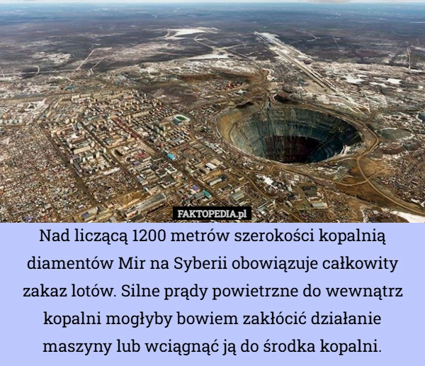 
    Nad liczącą 1200 metrów szerokości kopalnią diamentów Mir na Syberii obowiązuje