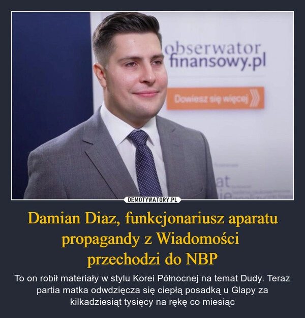 
    Damian Diaz, funkcjonariusz aparatu propagandy z Wiadomości 
przechodzi do NBP