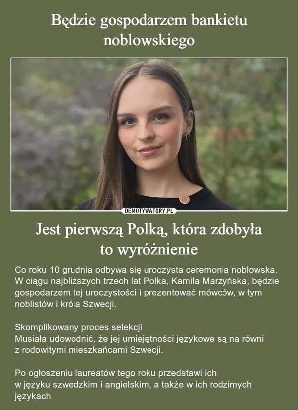 
    Będzie gospodarzem bankietu noblowskiego Jest pierwszą Polką, która zdobyła
to wyróżnienie