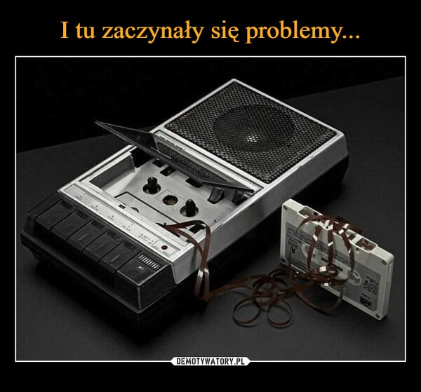 
    I tu zaczynały się problemy...