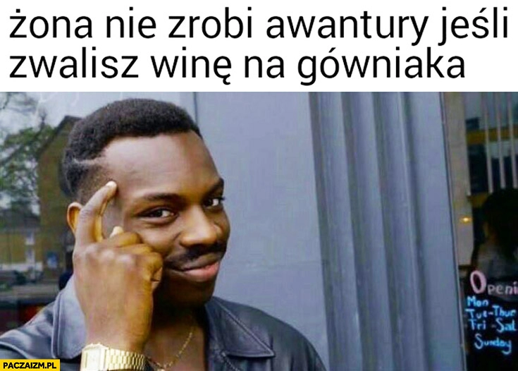 
    Żona nie zrobi awantury jeśli zwalisz winę na gówniaka protip lifehack