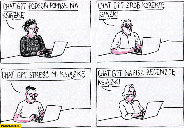 
    Chat GPT podsuń pomysł na książkę, zrób korektę książki, streść mi książkę, napisz recenzję książki