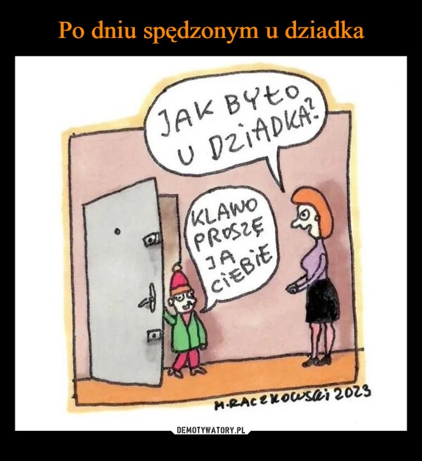 
    Po dniu spędzonym u dziadka