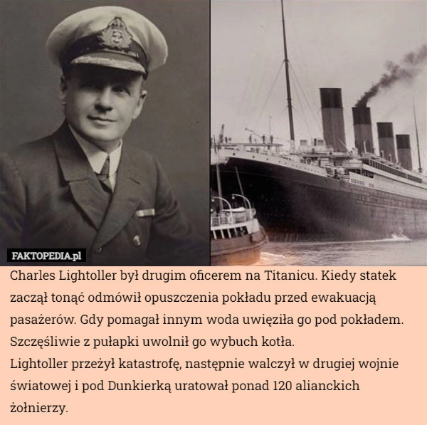 
    Charles Lightoller był drugim oficerem na Titanicu. Kiedy statek zaczął