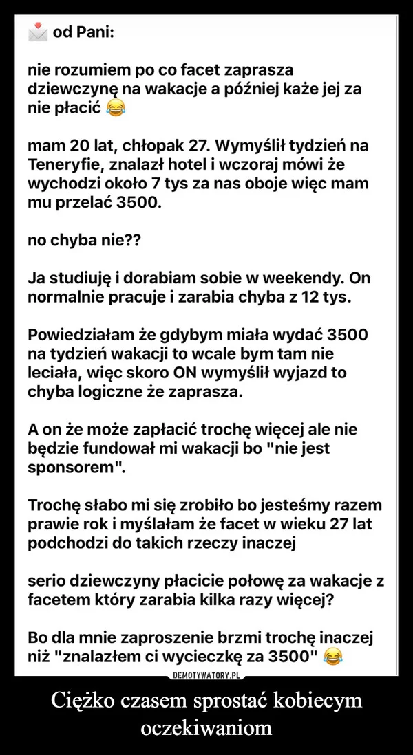 
    Ciężko czasem sprostać kobiecym oczekiwaniom