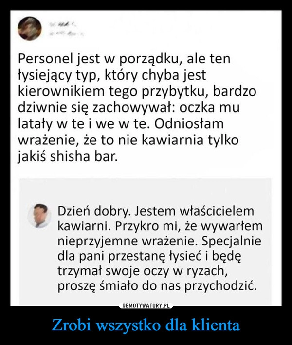 
    Zrobi wszystko dla klienta