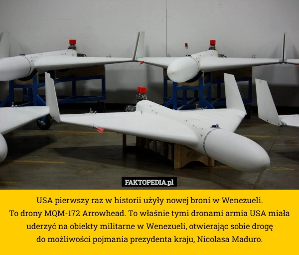 
    USA pierwszy raz w historii użyły nowej broni w Wenezueli.
 To drony MQM-172