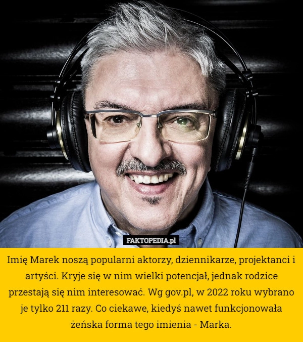 
    Imię Marek noszą popularni aktorzy, dziennikarze, projektanci i artyści.