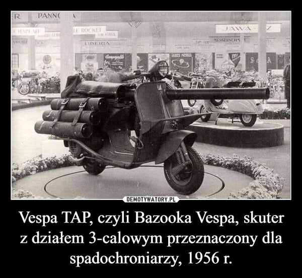 
    Vespa TAP, czyli Bazooka Vespa, skuter z działem 3-calowym przeznaczony dla spadochroniarzy, 1956 r.