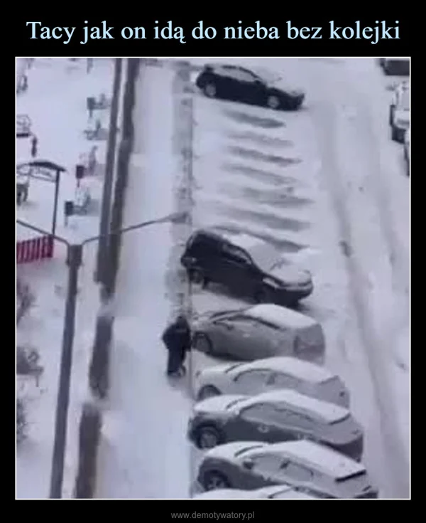 
    Tacy jak on idą do nieba bez kolejki