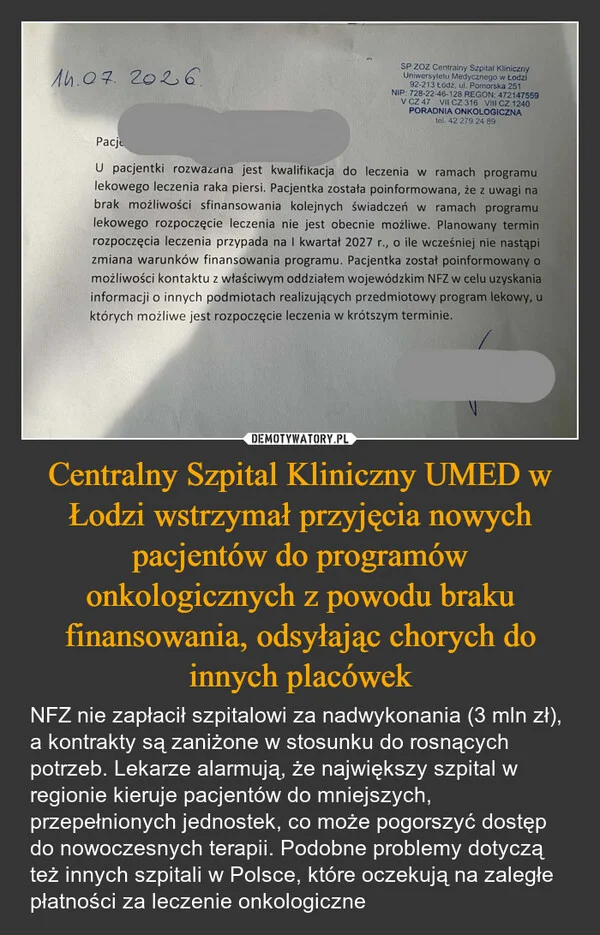 
    Centralny Szpital Kliniczny UMED w Łodzi wstrzymał przyjęcia nowych pacjentów do programów onkologicznych z powodu braku finansowania, odsyłając chorych do innych placówek
