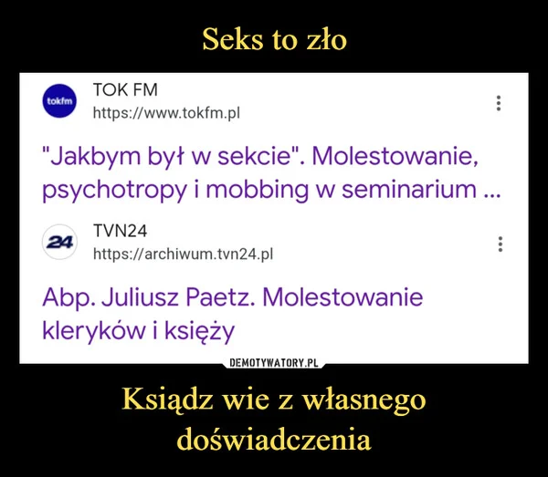 
    Seks to zło Ksiądz wie z własnego doświadczenia