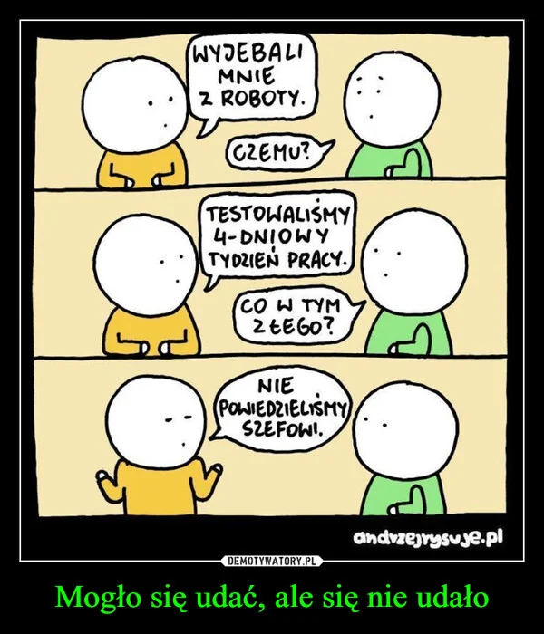 
    Mogło się udać, ale się nie udało