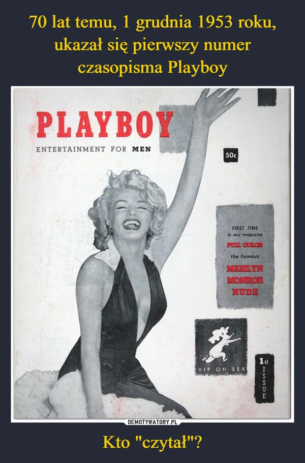 
    70 lat temu, 1 grudnia 1953 roku, ukazał się pierwszy numer czasopisma Playboy Kto "czytał"?