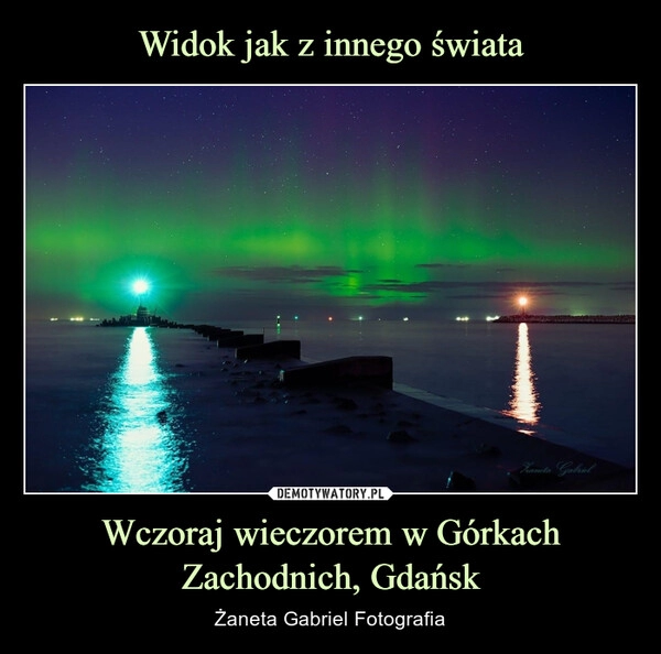 
    Widok jak z innego świata Wczoraj wieczorem w Górkach Zachodnich, Gdańsk