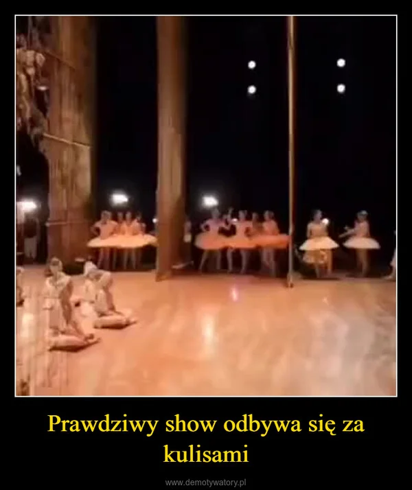 
    Prawdziwy show odbywa się za kulisami