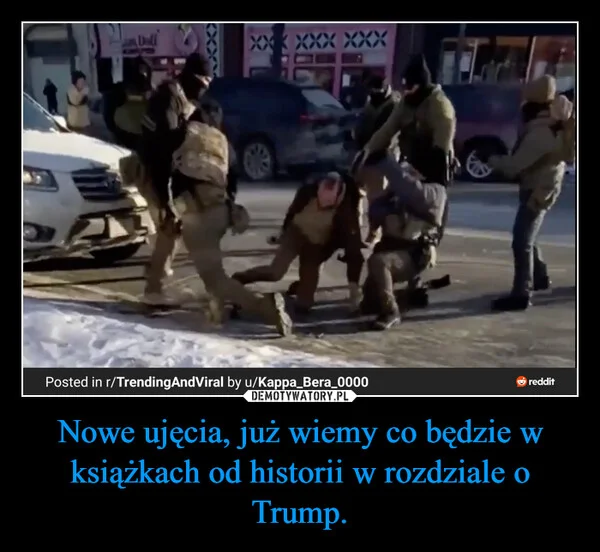 
    Nowe ujęcia, już wiemy co będzie w książkach od historii w rozdziale o Trump.