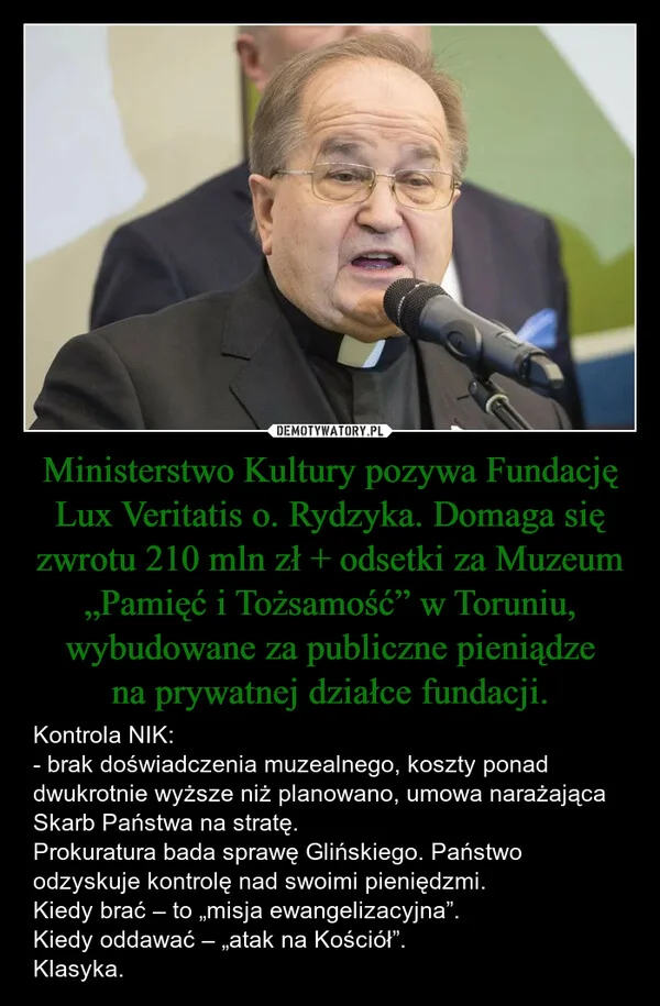 Ministerstwo Kultury pozywa Fundację Lux Veritatis o. Rydzyka. Domaga się zwrotu 210 mln zł + odsetki za Muzeum „Pamięć i Tożsamość” w Toruniu, wybudowane za publiczne pieniądze na prywatnej działce fundacji.