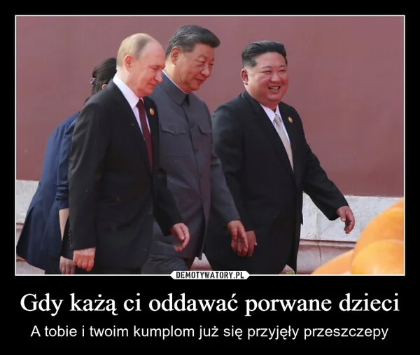 
    Gdy każą ci oddawać porwane dzieci