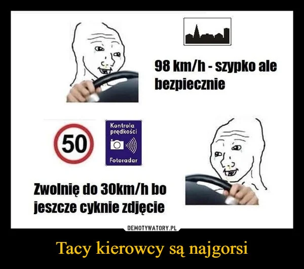 
    Tacy kierowcy są najgorsi