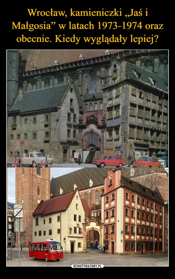 
    Wrocław, kamieniczki „Jaś i Małgosia” w latach 1973-1974 oraz obecnie. Kiedy wyglądały lepiej?
