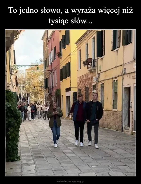 
    To jedno słowo, a wyraża więcej niż tysiąc słów...