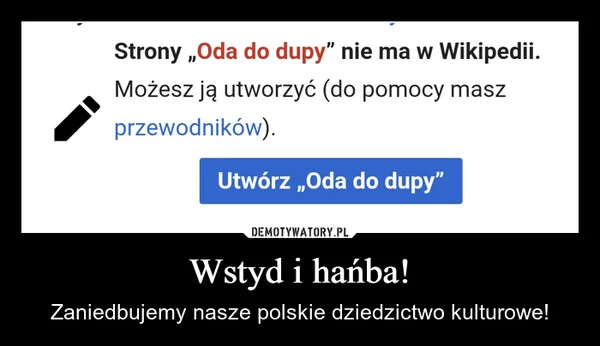 
    Wstyd i hańba!