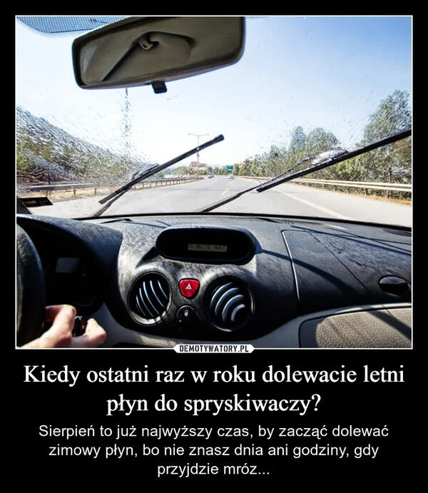 
    Kiedy ostatni raz w roku dolewacie letni płyn do spryskiwaczy?