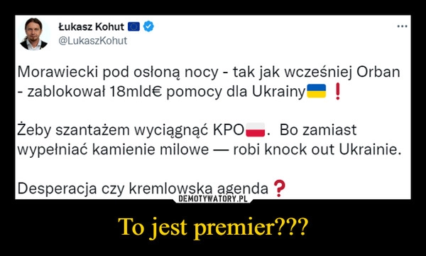 
    
To jest premier??? 