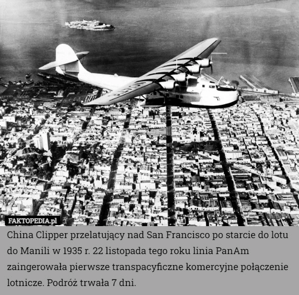 
    China Clipper przelatujący nad San Francisco po starcie do lotu do Manili