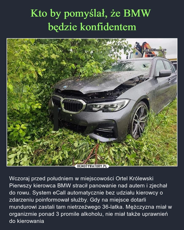 
    Kto by pomyślał, że BMW 
będzie konfidentem