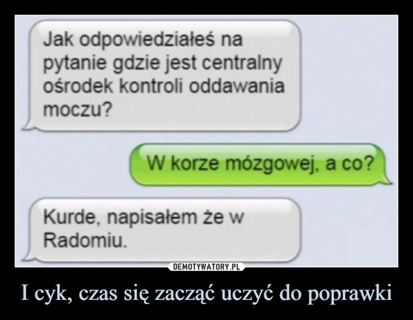 
    I cyk, czas się zacząć uczyć do poprawki