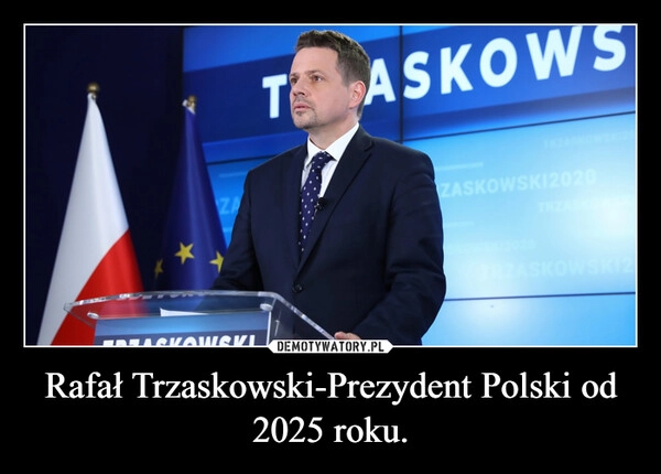 
    Rafał Trzaskowski-Prezydent Polski od 2025 roku.