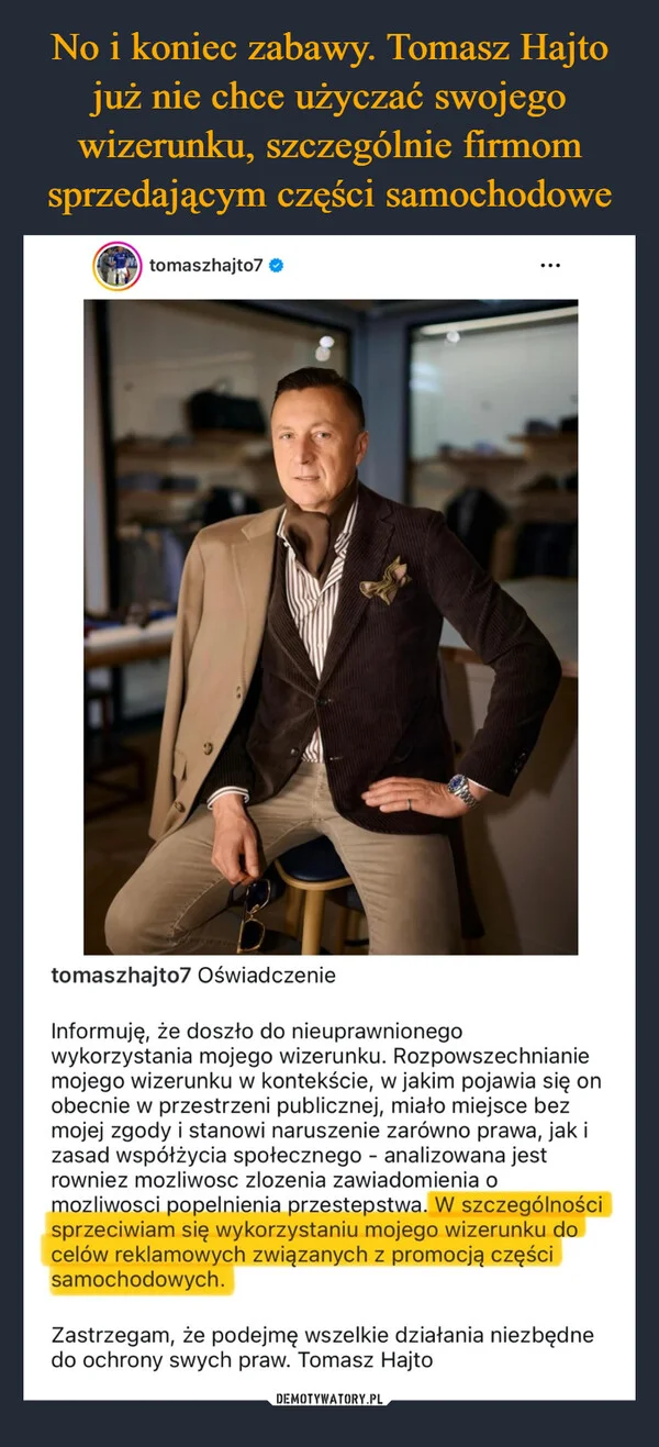 
    No i koniec zabawy. Tomasz Hajto już nie chce użyczać swojego wizerunku, szczególnie firmom sprzedającym części samochodowe
