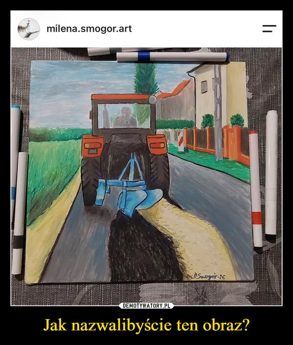 
    Jak nazwalibyście ten obraz?