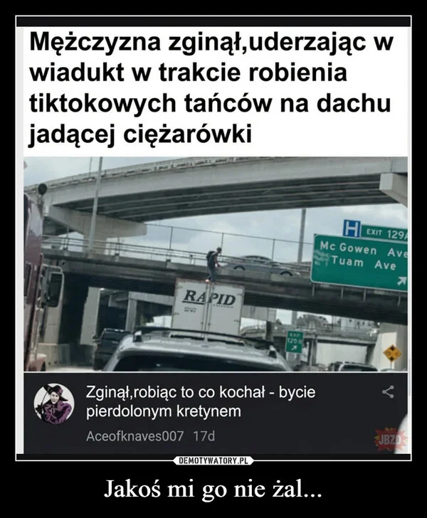 
    Jakoś mi go nie żal...