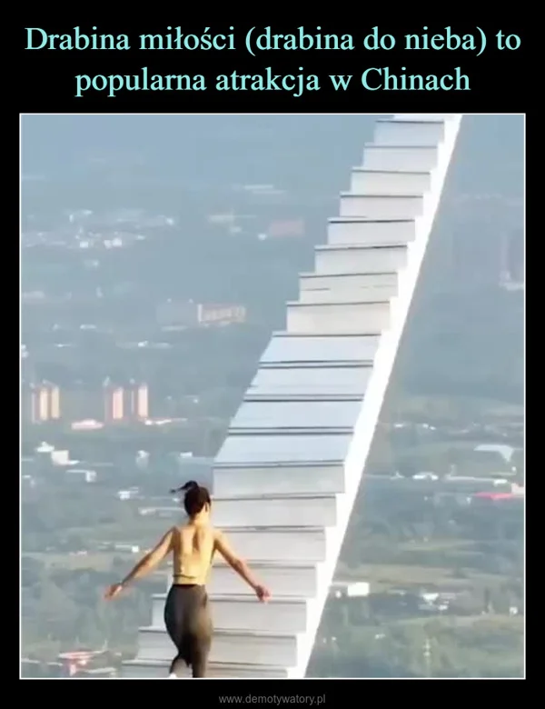 
    Drabina miłości (drabina do nieba) to popularna atrakcja w Chinach