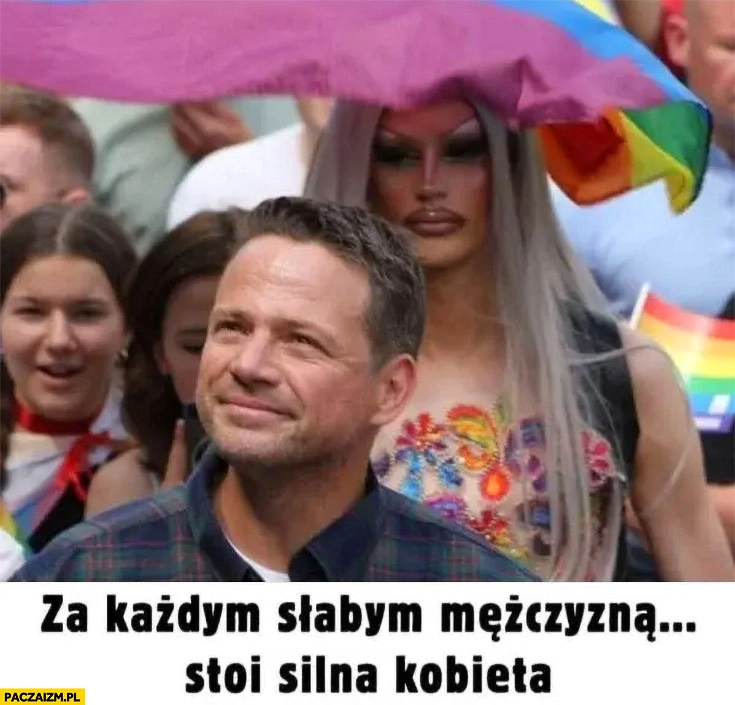 
    Trzaskowski za każdym słabym mężczyzna stoi silna kobieta parada LGBT trans