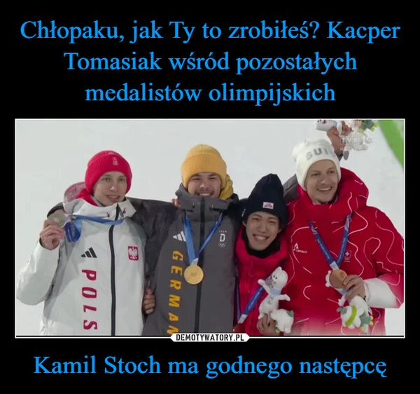 
    Chłopaku, jak Ty to zrobiłeś? Kacper Tomasiak wśród pozostałych medalistów olimpijskich Kamil Stoch ma godnego następcę