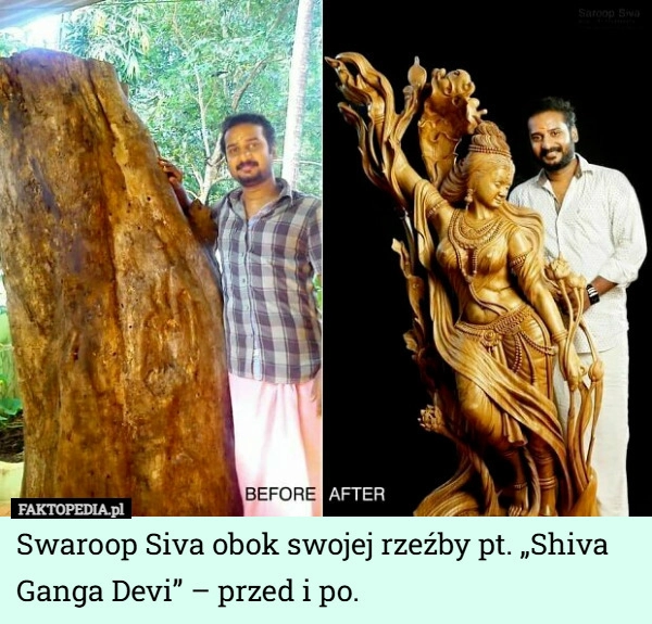 
    Swaroop Siva obok swojej rzeźby pt. „Shiva Ganga Devi” – przed i po.