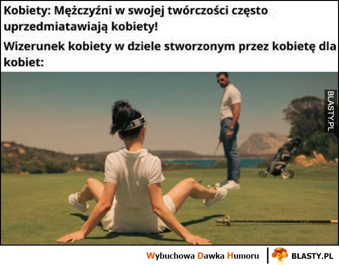 
    Kobiety: mężczyźni w swojej twórczości uprzedmiatawiają kobiety vs wizerunek kobiety w dziele stworzonym przez kobietę dla kobiet 365 dni