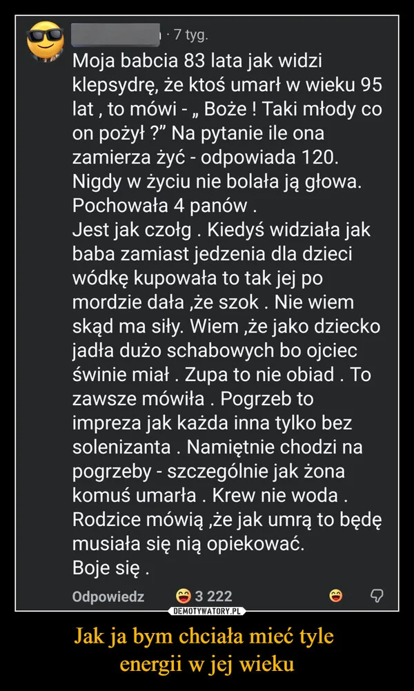 
    Jak ja bym chciała mieć tyle energii w jej wieku