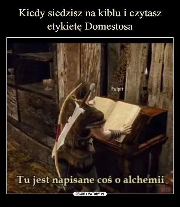 
    Kiedy siedzisz na kiblu i czytasz etykietę Domestosa