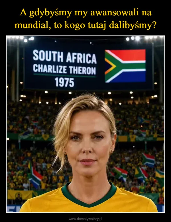 
    A gdybyśmy my awansowali na mundial, to kogo tutaj dalibyśmy?