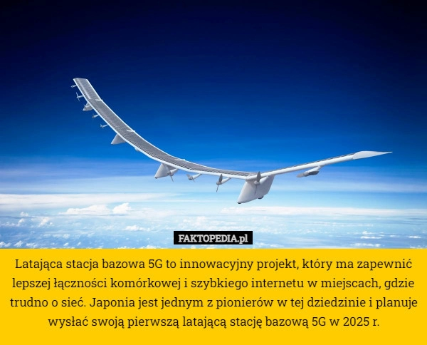 
    Latająca stacja bazowa 5G to innowacyjny projekt, który ma zapewnić lepszej