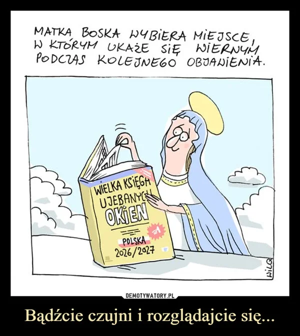 
    Bądźcie czujni i rozglądajcie się...