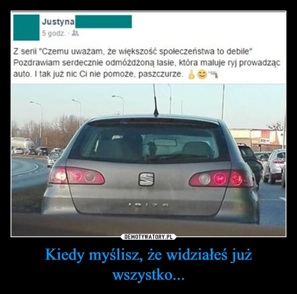 
    Kiedy myślisz, że widziałeś już wszystko...