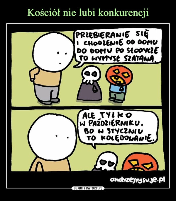 
    Kościół nie lubi konkurencji