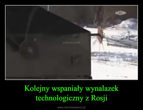 
    Kolejny wspaniały wynalazek technologiczny z Rosji
